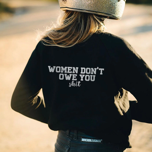 Women Don't Owe You Shit Sweatshirt