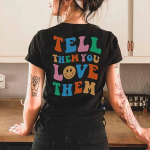 Tell Them You Love Them T-Shirt